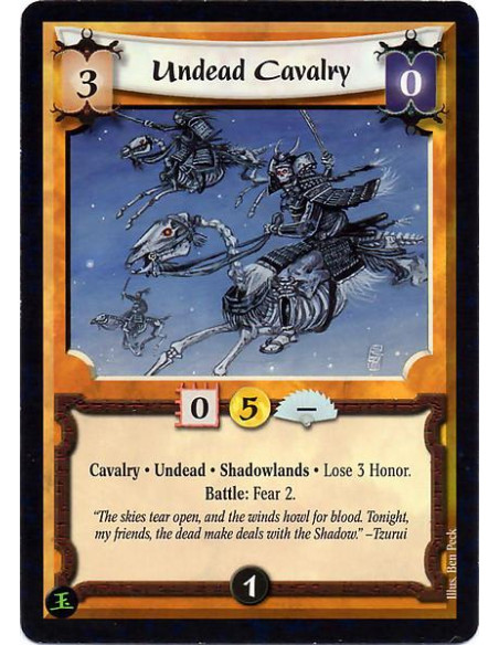 Undead Cavalry  - Cavalry. Undead. Shadowlands. Lose 3 Honor. Battle: Fear 2.