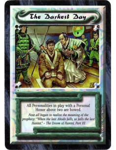 The Darkest Day  - All Personalities in play with a Personal Honor above two are bowed.