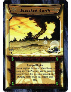 Scorched Earth  - Ravaged Region Do not replace this card when it comes into play. This Province has its strength raised by five