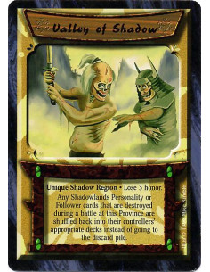 Valley of Shadow  - Unique Shadow Region Lose 3 honor. Any Shadowlands Personality or Follower cards that are destroyed during a