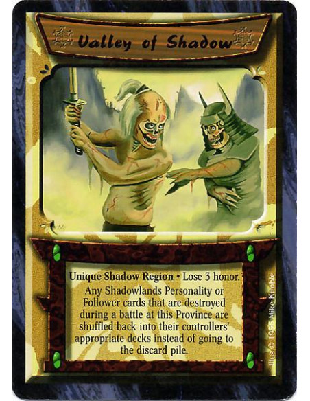 Valley of Shadow  - Unique Shadow Region Lose 3 honor. Any Shadowlands Personality or Follower cards that are destroyed during a