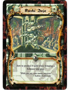 Bushi Dojo  - Bow to produce 6 gold when bringing a Follower into play.