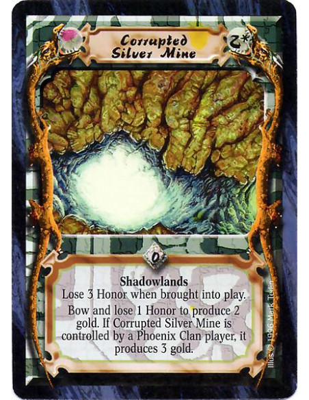 Corrupted Silver Mine  - Shadowlands Lose 3 Honor. Bow the Corrupted Silver Mine to produce 2 Gold. If you are a Phoenix Clan pl
