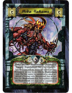 Hida Yakamo Exp Oni  - Crab Clan Oni. Shadowlands. Nonhuman. Unique. Experienced Oni No Followers. Yakamo gains a 1F/1C bonus fo