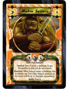 Matsu Seijuro  - Lion Clan Samurai Limited: Bow to issue a challenge to any Personality in play you do not control. Reaction: Wh