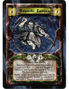 Bayushi Tangen  - Scorpion Clan Martyr Reaction: When a Scorpion Personality is entering a duel, you may bow Tangen to substitut