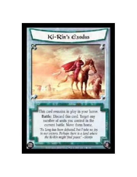 Ki-Rin's Exodus  - This card remains in play in your home. Battle: Discard this card: Target any number of units you control in 