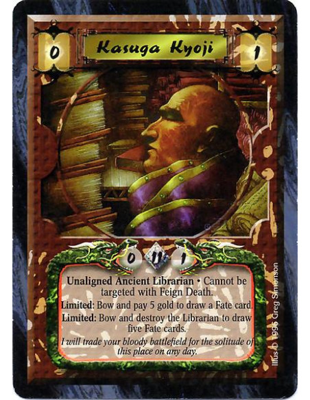 Kasuga Kyoji  - Unaligned Ancient Librarian Cannot be targeted with Feign Death. Limited: Bow and pay 5 gold to draw a Fate card