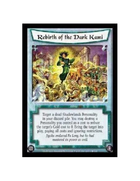 Rebirth of the Dark Kami (Spanish)  - Target a dead Shadowlands Personality in your discard pile. You may destroy a Personality 