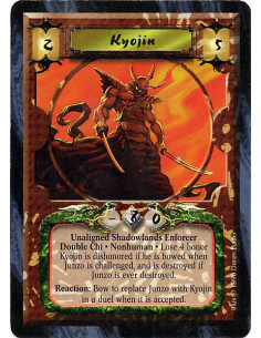 Kyojin  - Unaligned Shadowlands Enforcer. Double Chi. Nonhuman Lose 4 Honor. Kyojin is dishonored if he is bowed when Junzo is c