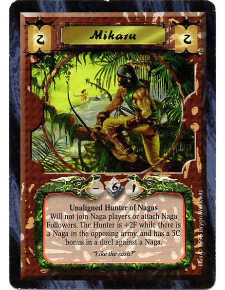 Mikaru  - Unaligned Hunter of Nagas Will not join Naga players or attach Naga Followers. The Hunter is +2F while there is a Naga