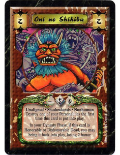 Oni no Shikibu  - Unaligned. Shadowlands. Nonhuman Destroy one of your other Personalities the first time this card is put into 