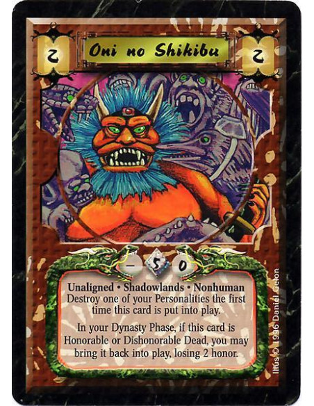 Oni no Shikibu  - Unaligned. Shadowlands. Nonhuman Destroy one of your other Personalities the first time this card is put into 