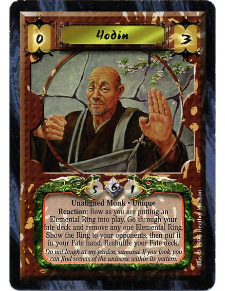 Yodin  - Unaligned Monk. Unique Reaction: Bow as you are putting Ring into play.Go through your fate deck and remove any one Ele