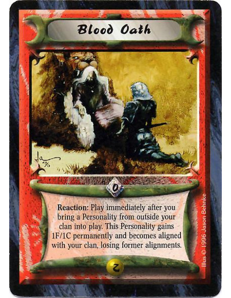 Blood Oath  - Reaction: Play immediately after you bring a Personality from outside your clan into play. This Personality gains 
