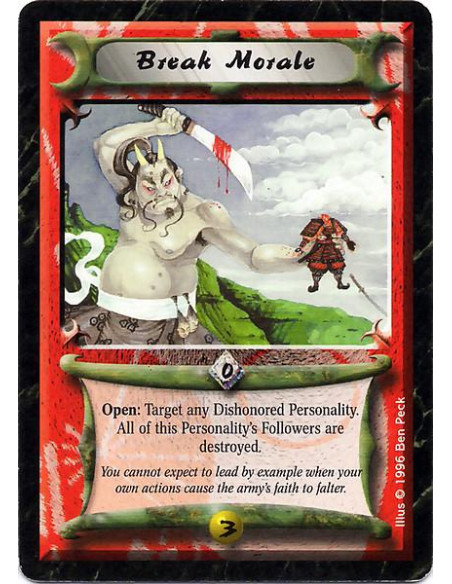 Break Morale  - Open: Target any Dishonored Personality. All of this Personality's Followers are destroyed.