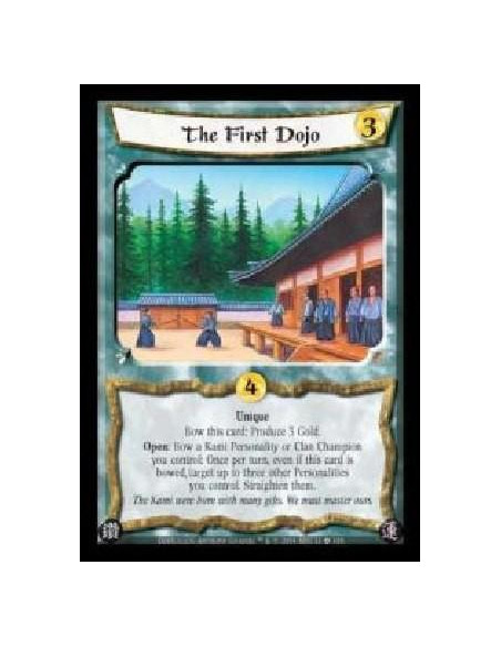 The First Dojo (Español)  - Unique. Bow this card: Produce 3 Gold. Open: Bow a Kami Personality or Clan Champion you control: On