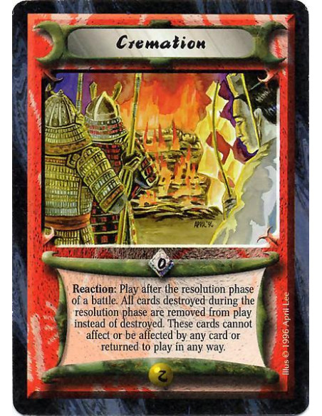 Cremation  - Reaction: Play after the resolution phase of a battle. All cards destroyed during the resolution phase are removed 
