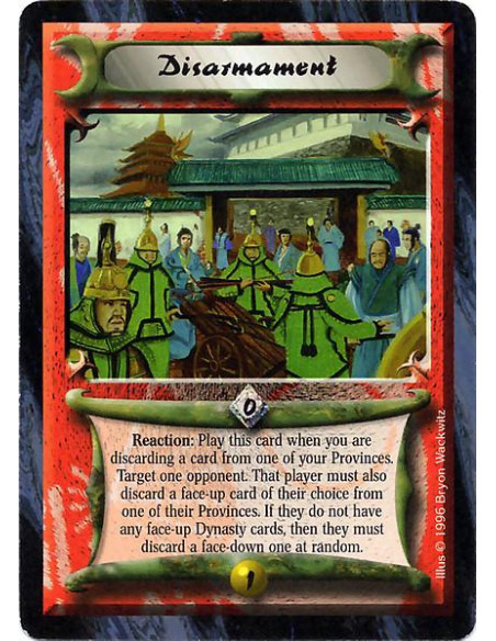 Disarmament  - Reaction: Play this card when you are discarding a card from one of your Provinces. Target one opponent. That pla