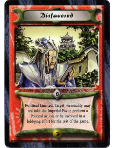 Disfavored  - Political Limited: Target a Personality. The Personality cannot take the Imperial Favor, perform a Political actio