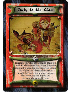 Duty to the Clan  - Reaction: Play after the resolution phase of a battle in which one of your Personalities that is aligned to 