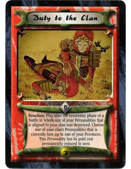 Duty to the Clan  - Reaction: Play after the resolution phase of a battle in which one of your Personalities that is aligned to 