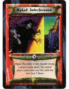 Kolat Interference  - Open: Lose 3 Honor. This action is only playable during a player's Action Phase. The current player cannot