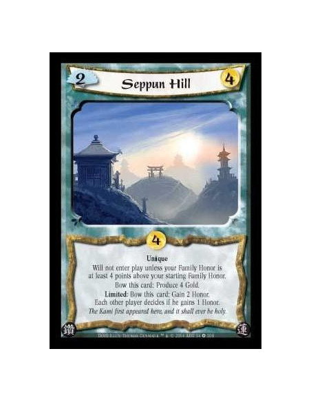 Seppun Hill (Español)  - Unique. Will not enter play unless your Family Honor is at least 4 points above your starting Family Ho