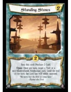 Standing Stones  - Bow this card: Produce 2 Gold. Open: Once per turn, target a Troll or a non-Shadowlands Nonhuman card. Until 