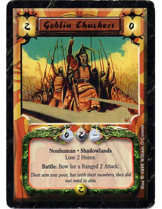 Goblin Chuckers  - Shadowlands · Nonhuman · Goblin · Lose 2 Honor. Battle: Bow this card: Ranged 2 Attack.