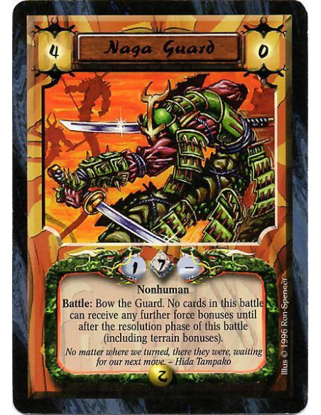 Naga Guard  - Nonhuman Battle: Bow the Guard. No cards in this battle can receive any further force bonuses until after the reso