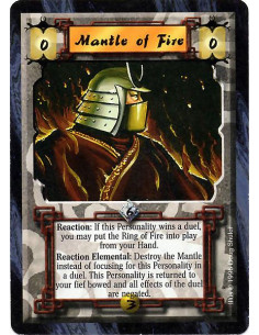 Mantle of Fire  - Reaction: If this Personality wins a duel, you may put the Ring of Fire into play from your Hand. Reaction Ele