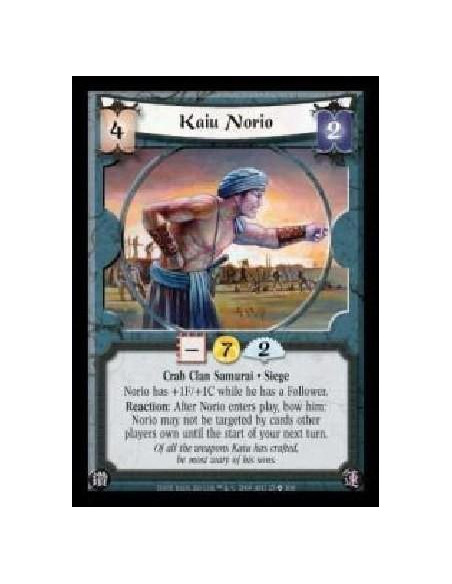 Kaiu Norio (Spanish Language)  - Crab Clan Samurai · Siege. Norio has +1F/+1C while he has a Follower. Reaction: After Norio ent