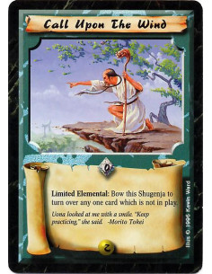 Call Upon the Wind  - Limited Elemental: Bow this Shugenja to turn over any one card which is not in play.
