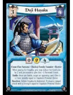 Doji Hayaku  - Crane Clan Samurai · Daidoji Family Founder · Harrier. When paying for Hayaku, you may reduce his Gold cost by 2 