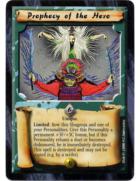 Prophecy of the Hero  - Unique Limited: Bow this Shugenja and one of your Personalities. Give this Personality a permanent +3F/+
