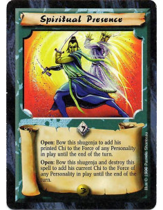 Spiritual Presence  - Open: Bow this Shugenja to add his printed Chi to the Force of any Personality in play until the end of th