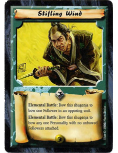 Stifling Wind  - Elemental Battle: Bow this shungeja to bow one Follower in an opposing unit. Elemental Battle: Bow this shugenj