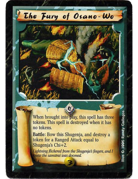 The Fury of Osano-Wo  - When you bring this Spell into play, place three tokens on it. When this Spell has no tokens, destroy it