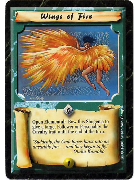 Wings of Fire  - Open Elemental: Bow this Shugenja to give a target Follower or Personality the Cavalry trait until the end of t