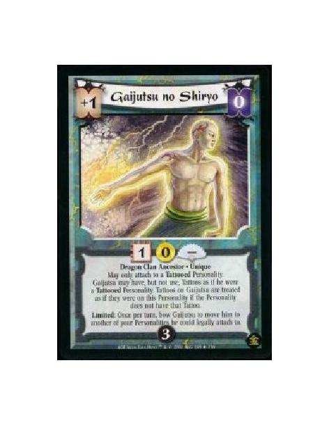 Gaijutsu no Shiryo (Francés)  - Dragon Clan Ancestor * Unique May only attach to a Tattooed Personality. Gaijutsu may have, but 