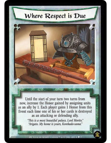 Where Respect is Due  - Until the start of your turn two turns from now, increase the Honor gained by assigning units as an ally