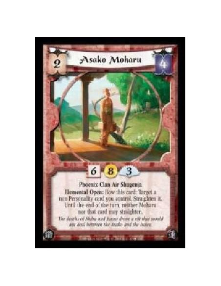 Asako Moharu  - Phoenix Clan Air Shugenja. Elemental Open: Bow this card: Target a non-Personality card you control. Straighten 