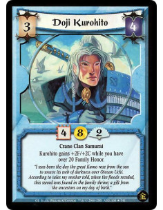 Doji Kurohito  - Crane Clan Samurai Kurohito gains +2F/+2C while you have over 20 Family Honor.