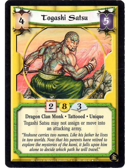 Togashi Satsu  - Dragon Clan Monk Tattooed Unique Togashi Satsu may not assign or move into an attacking army.