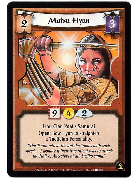 Matsu Hyun (Francés)  - Lion Clan Samurai · Poet. Open: Bow Hyun: Target a Tactician. Straighten him.