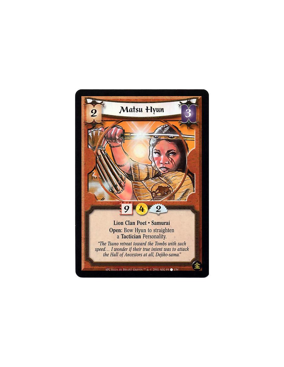 Matsu Hyun (Francés)  - Lion Clan Samurai · Poet. Open: Bow Hyun: Target a Tactician. Straighten him.
