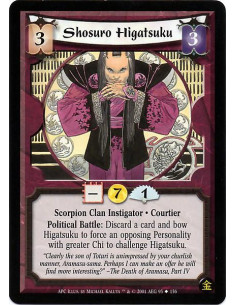 Shosuro Higatsuku  - Scorpion Clan Instigator · Courtier. Political Battle: Bow Higatsuku: Target an opposing Personality with g