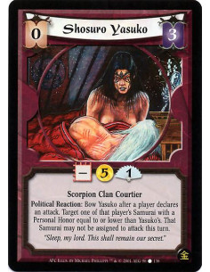 Shosuro Yasuko  - Scorpion Clan Courtier Political Reaction : Bow Yasuko after a player declared an attack. Target one of that p