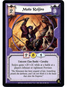 Moto Reijiro  - Unicorn Clan Bushi. Cavalry Reijiro gains +2F/+2C while at a battle at a player's leftmost or rightmost Province